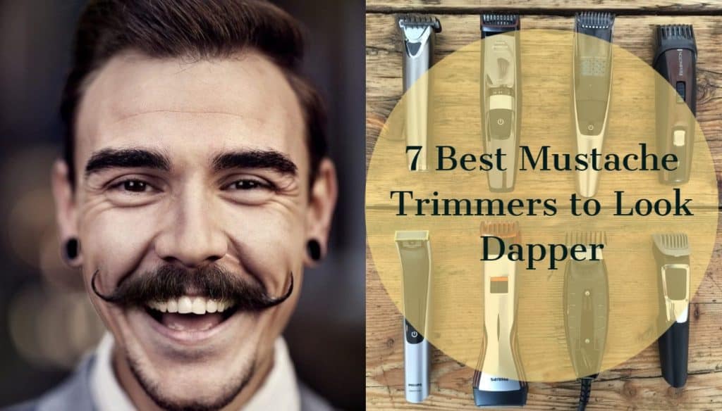 7 Best Mustache Trimmers for 2022 to Look Dapper - Hottest Haircuts